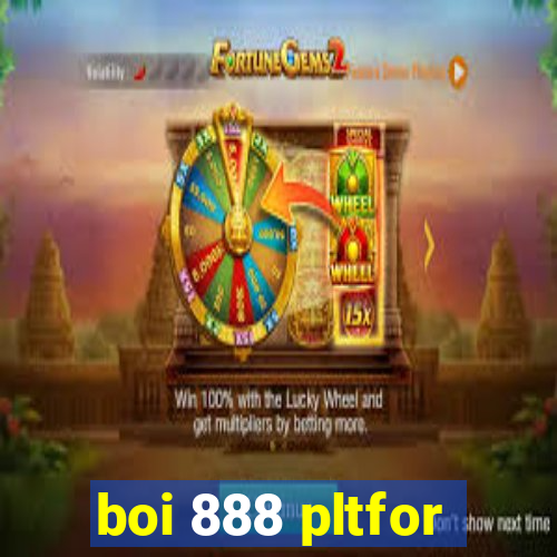 boi 888 pltfor